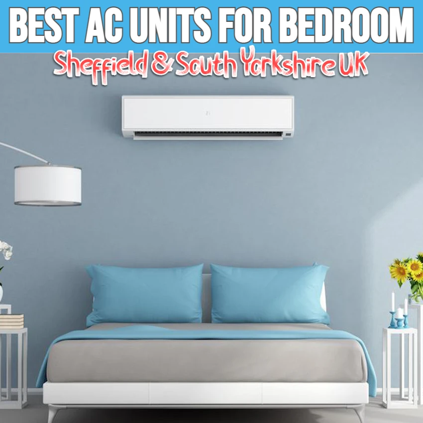 the-top-five-best-air-conditioning-units-for-bedroom-in-Sheffield-South-Yorkshire-Rotherham-United-Kingdom